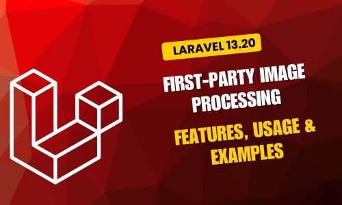 Laravel 13.20 First-Party Image Processing: Features, Usage & Examples