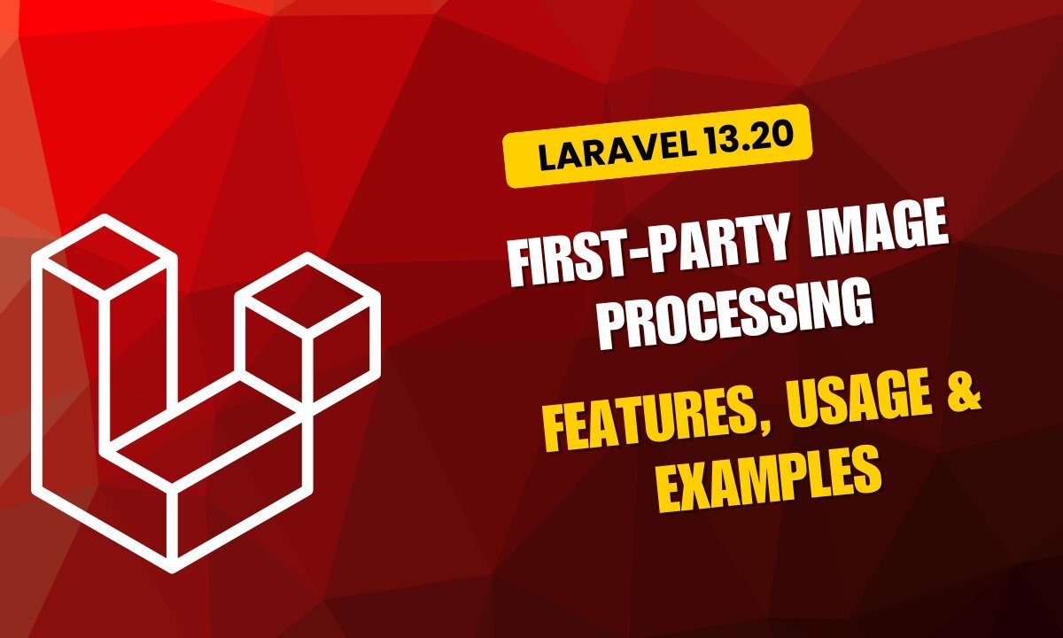 Laravel 13.20 First-Party Image Processing: Features, Usage & Examples